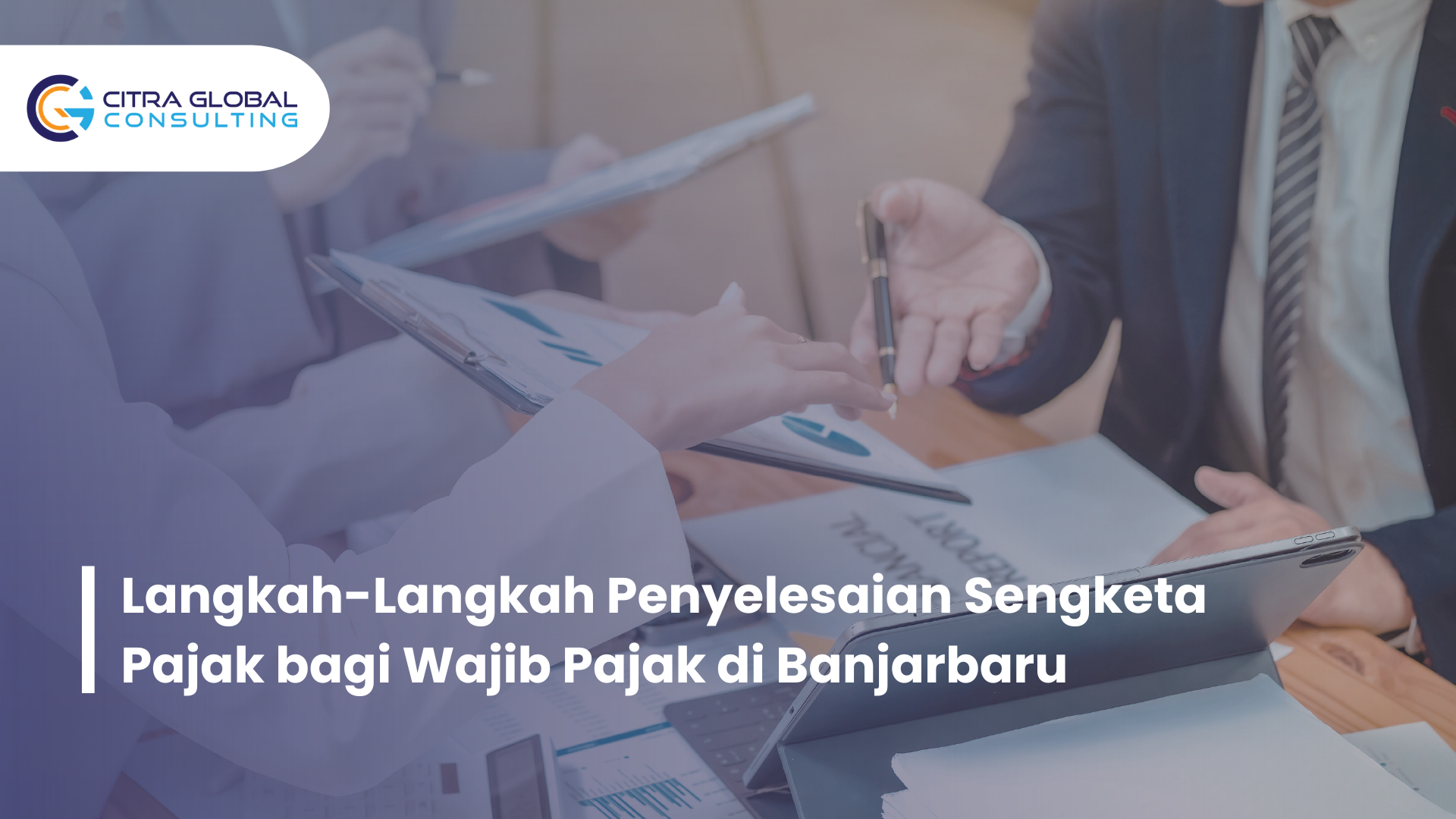 Langkah-Langkah Penyelesaian Sengketa Pajak bagi Wajib Pajak di Banjarbaru