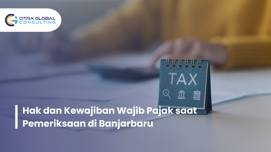 Hak dan Kewajiban Wajib Pajak saat Pemeriksaan di Banjarbaru