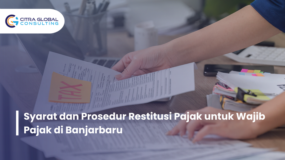 Syarat dan Prosedur Restitusi Pajak untuk Wajib Pajak di Banjarbaru