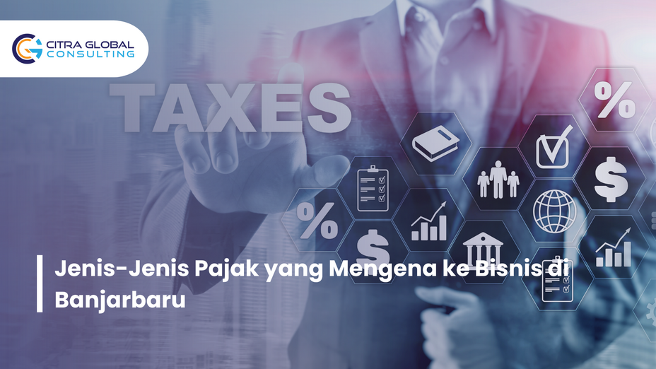 Jenis-Jenis Pajak yang Mengena ke Bisnis di Banjarbaru