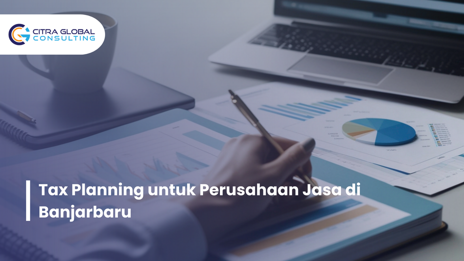 Tax Planning untuk Perusahaan Jasa di Banjarbaru