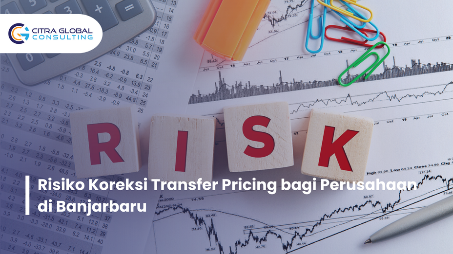 Risiko Koreksi Transfer Pricing bagi Perusahaan di Banjarbaru