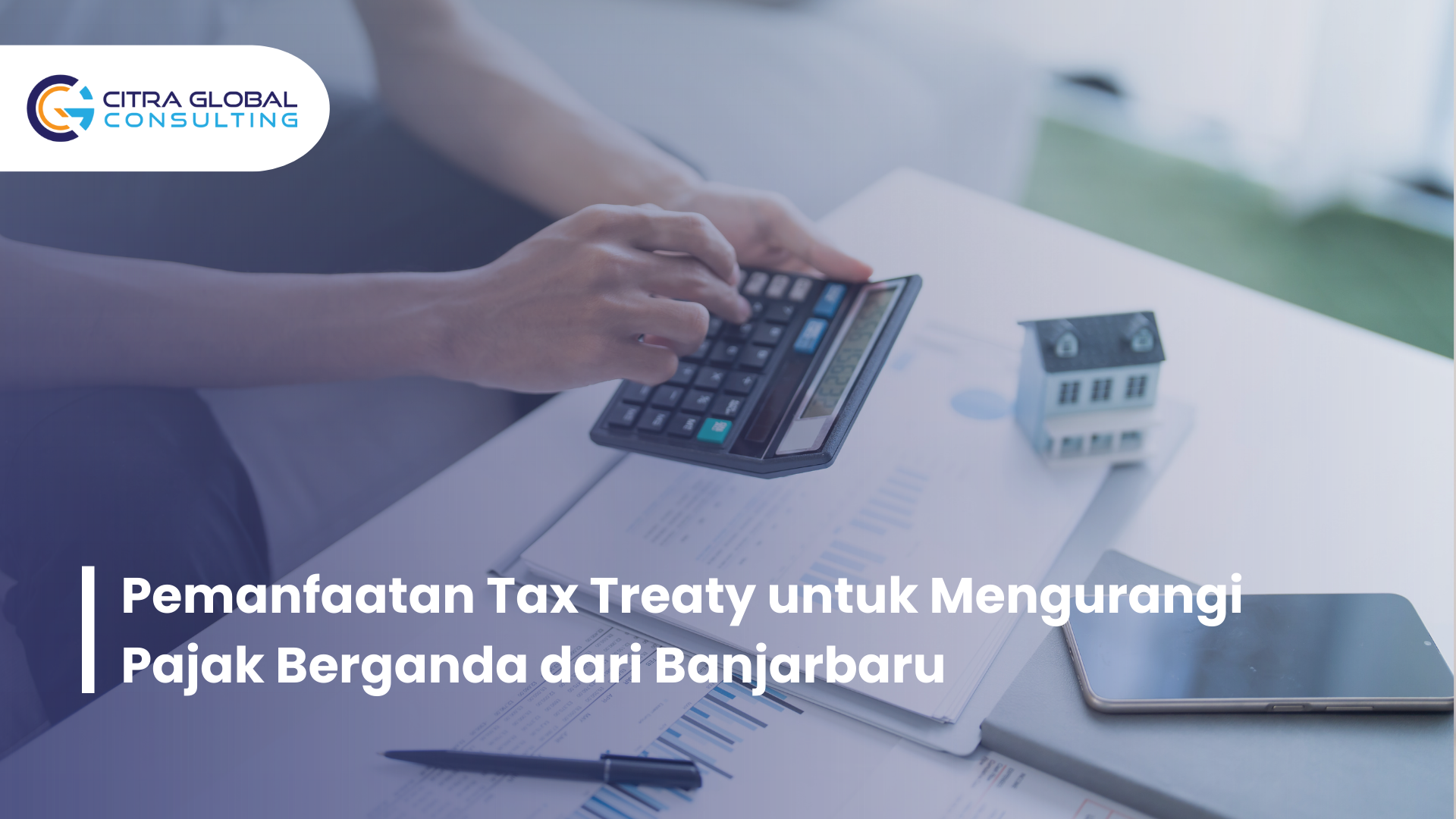 Pemanfaatan Tax Treaty untuk Mengurangi Pajak Berganda dari Banjarbaru