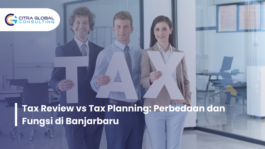 Tax Review vs Tax Planning: Perbedaan dan Fungsi di Banjarbaru