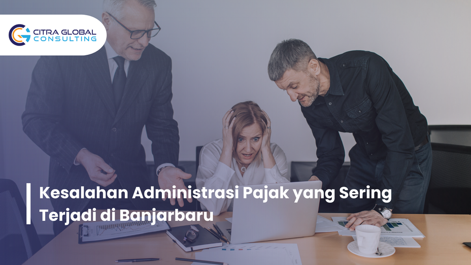 Kesalahan Administrasi Pajak yang Sering Terjadi di Banjarbaru