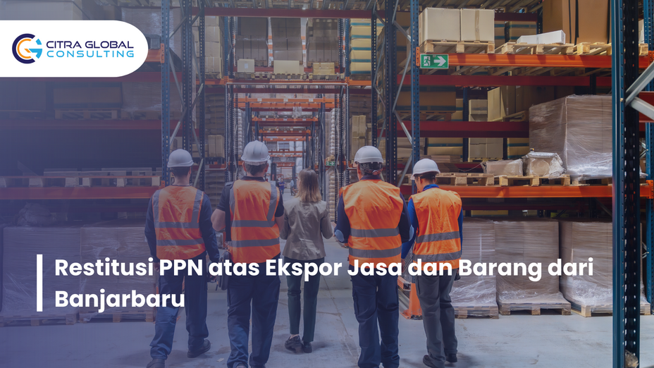 Restitusi PPN atas Ekspor Jasa dan Barang dari Banjarbaru
