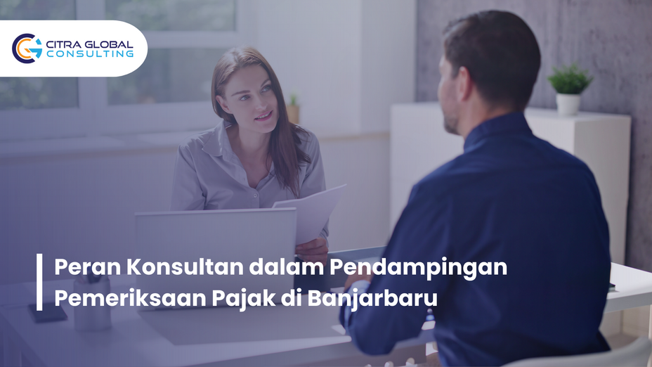 Peran Konsultan dalam Pendampingan Pemeriksaan Pajak di Banjarbaru