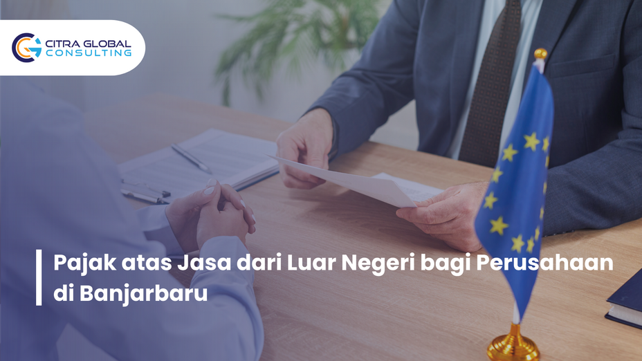Pajak atas Jasa dari Luar Negeri bagi Perusahaan di Banjarbaru