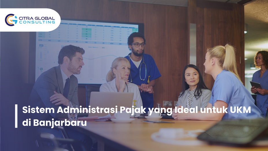 Sistem Administrasi Pajak yang Ideal untuk UKM di Banjarbaru