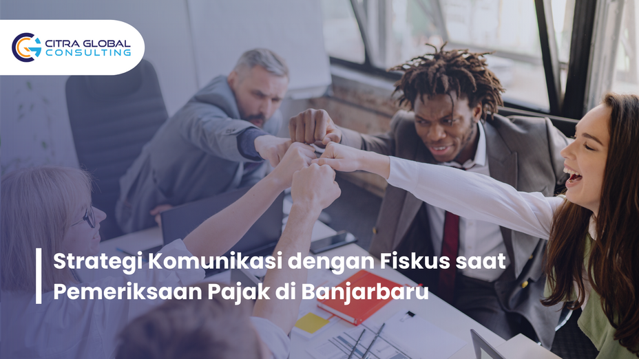 Strategi Komunikasi dengan Fiskus saat Pemeriksaan Pajak di Banjarbaru