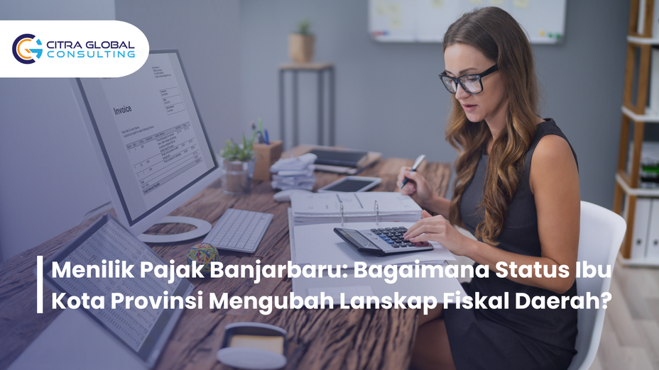 Menilik Pajak Banjarbaru: Bagaimana Status Ibu Kota Provinsi Mengubah Lanskap Fiskal Daerah?
