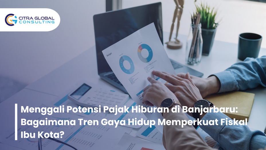 Menggali Potensi Pajak Hiburan di Banjarbaru: Bagaimana Tren Gaya Hidup Memperkuat Fiskal Ibu Kota?