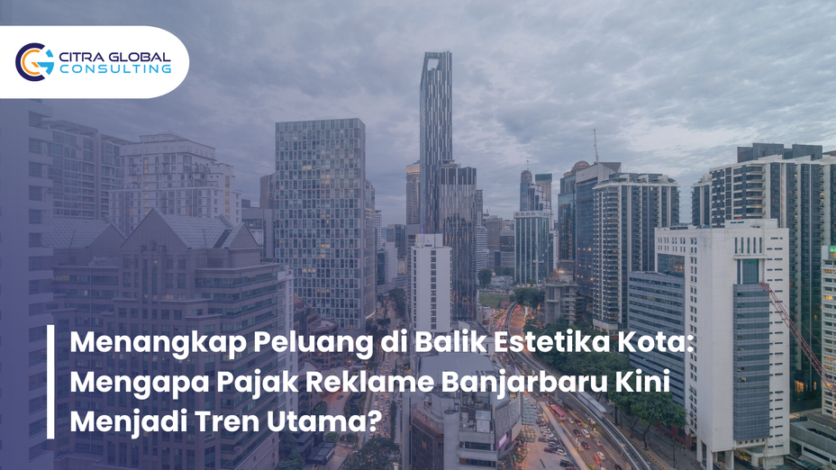 Menangkap Peluang di Balik Estetika Kota: Mengapa Pajak Reklame Banjarbaru Kini Menjadi Tren Utama?