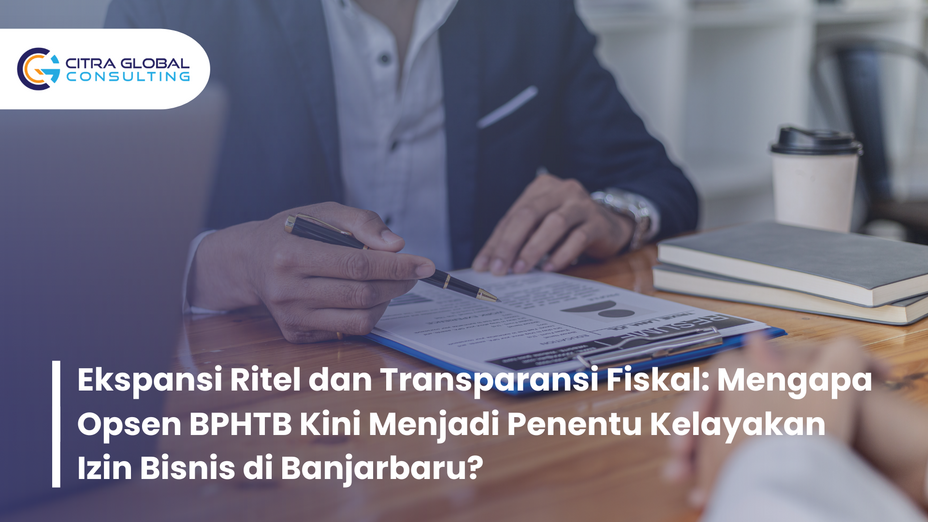 Ekspansi Ritel dan Transparansi Fiskal: Mengapa Opsen BPHTB Kini Menjadi Penentu Kelayakan Izin Bisnis di Banjarbaru?